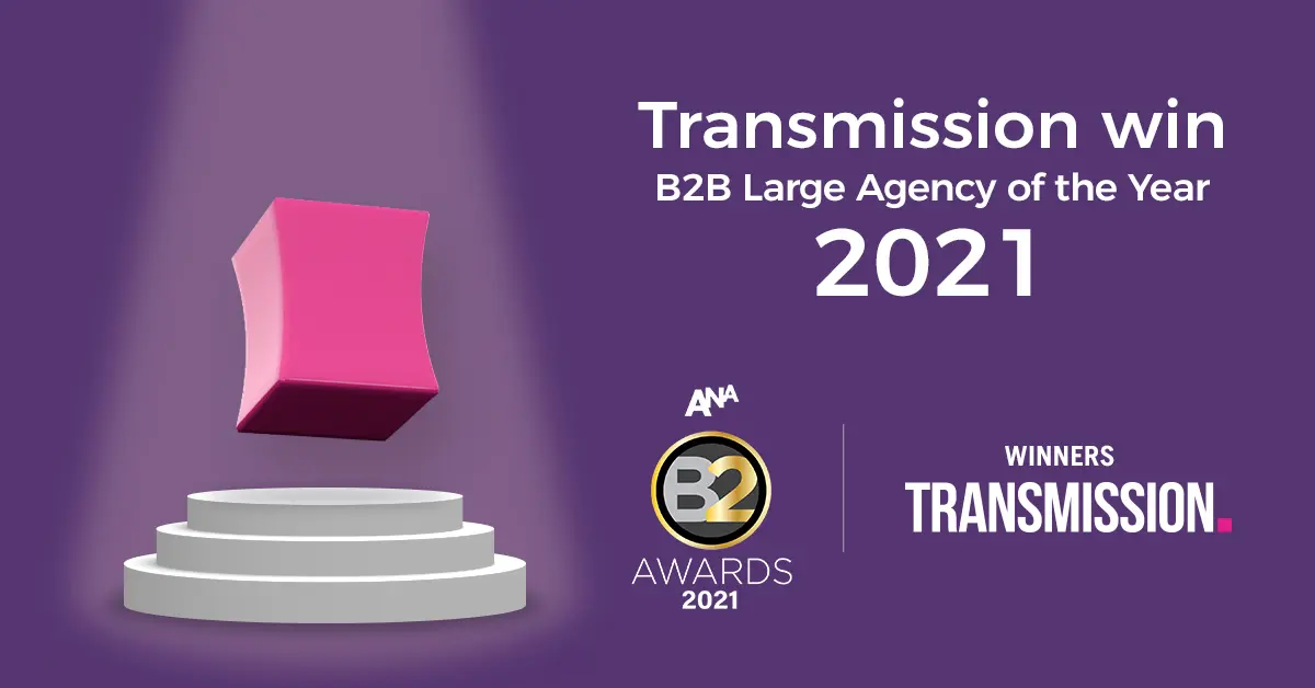 Transmission Win B2B Large Agency Of The Year At The B2 ANA Awards